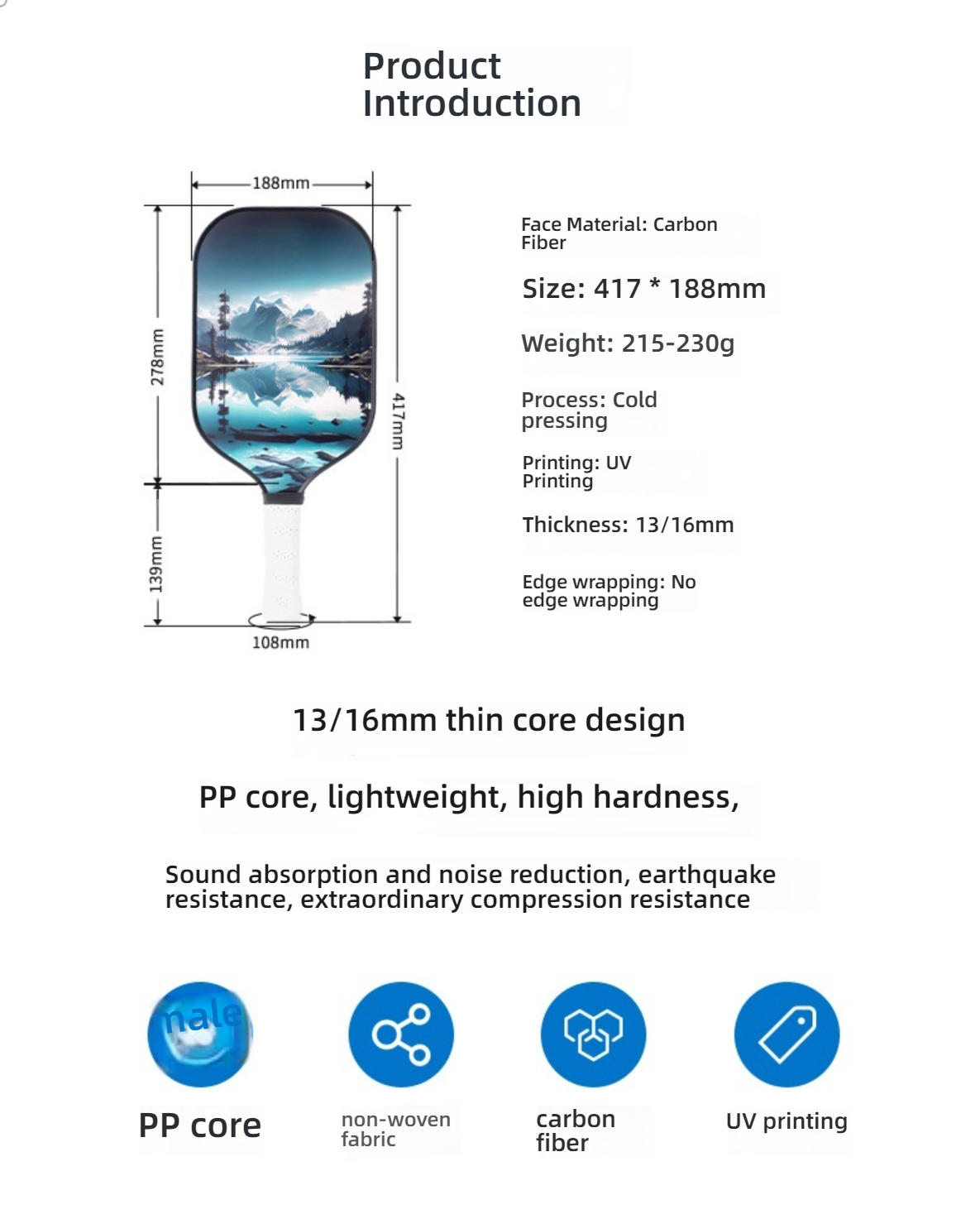 Product specifications for the Mountain/Lake-designed pickleball paddle: Size 417*188mm (specification), weight 215-230g, and 13/16mm thin core PP honeycomb core. Useful for those asking what is a good pickleball paddle for beginners.